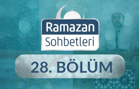 Zor Zamanlarda Yek Vücut Tek Yürek Olmak - Ramazan Sohbetleri 28.Bölüm