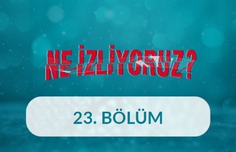 Görsel Endüstri İçerikleri 'Huzur'umuzu Nasıl Etkiliyor? - Ne İzliyoruz 23. Bölüm