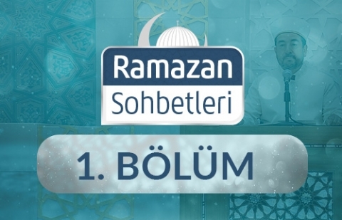 Ramazan, Rahmet, Mağfiret ve Beraat Ayı - Ramazan Sohbetleri 1.Bölüm