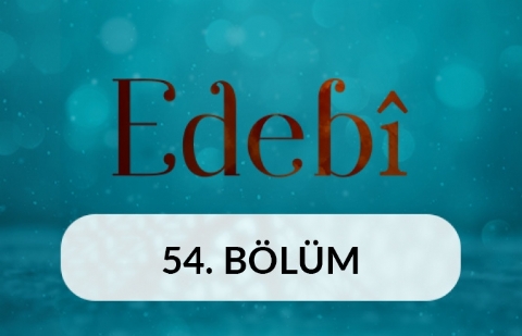 Hikmet - Edebi 54. Bölüm