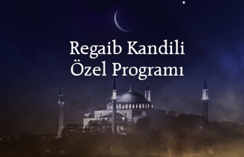 Regaib Kandili Özel Programı - İstanbul Ayasofya-i Kebîr Cami-i Şerîfi
