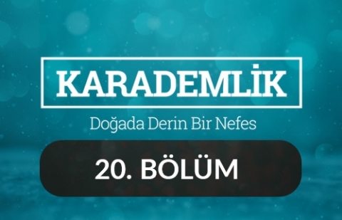 Tokat - Karademlik 20.Bölüm