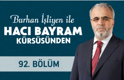 Burhan İşliyen ile Hacı Bayram Kürsüsünden - 92.Bölüm