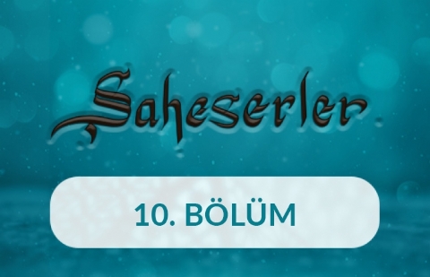 Mucemü’l-Büldân - Şaheserler 10.Bölüm