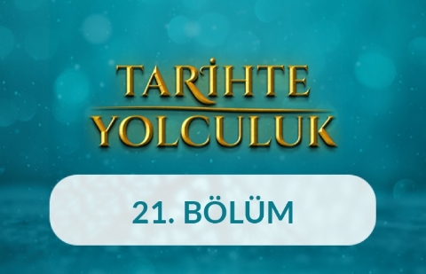 Yavuz Sultan Selim Han Dönemi - Tarihte Yolculuk 21.Bölüm
