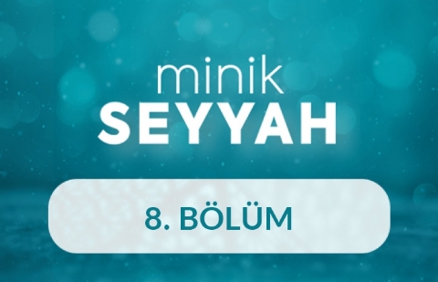 Adana - Minik Seyyah 8. Bölüm