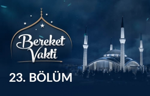 Ümmetin Emaneti Ehl-i Beyt - Bereket Vakti 23. Bölüm