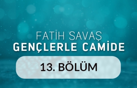 Gazi Ahmet Paşa Camii - Fatih Savaş Gençlerle Camide 13.Bölüm