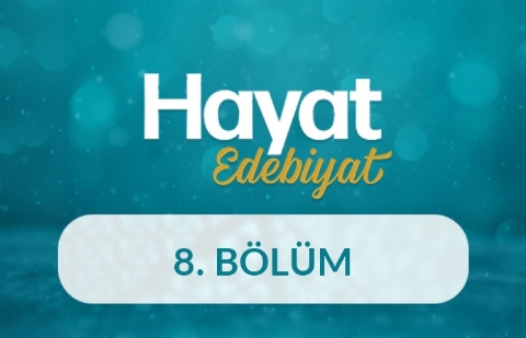 Hayat Edebiyat - 8.Bölüm