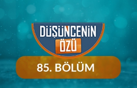 İnsan Onuru - Düşüncenin Özü 85.Bölüm