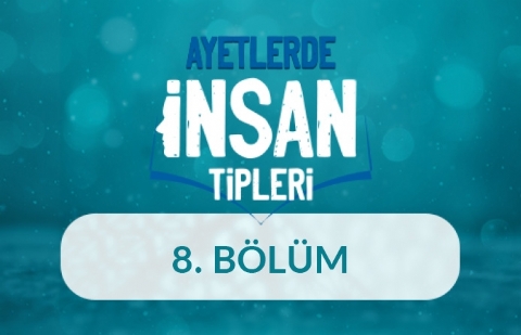 İman ve Tesettür Açısından İnsanlar ve Arafta Kalanlar - Ayetlerde İnsan Tipleri 8.Bölüm