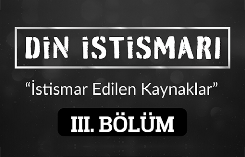 Din İstismarı 3.Bölüm - İstismar Edilen Kaynaklar