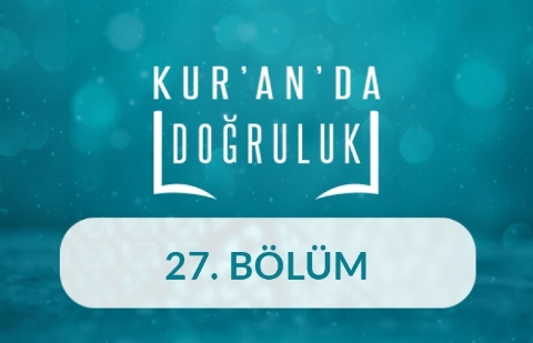 Doğruluk Üzere Olmanın Şartları - Kur'an'da Doğruluk 27.Bölüm