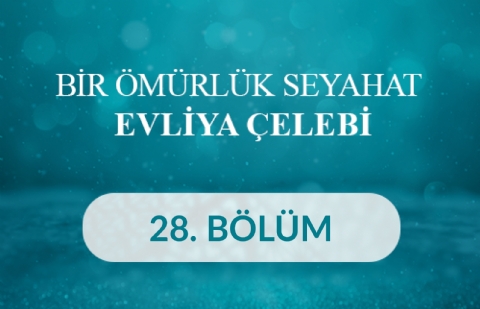 İzmir - Bir Ömürlük Seyahat: Evliya Çelebi 28. Bölüm