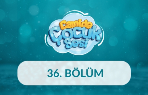 Camide Çocuk Sesi 3.Sezon - 36.Bölüm