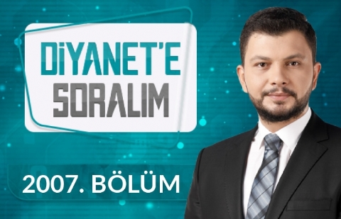 Diyanet'e Soralım 2007.Bölüm - 19 Aralık 2022