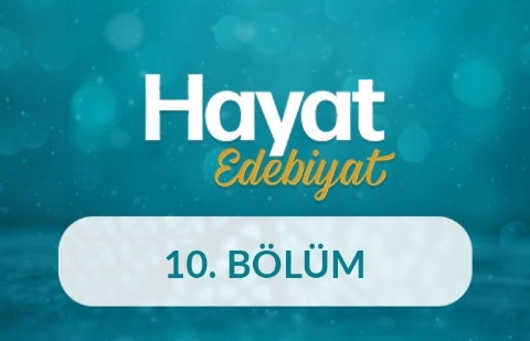 Hayat Edebiyat - 10.Bölüm