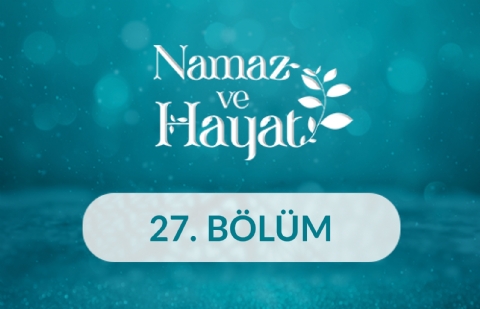 Adnan Mehmedovic (İş Adamı) - Namaz ve Hayat 27.Bölüm