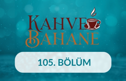 Prof. Dr. Muhittin Serin - Kahve Bahane 105.Bölüm