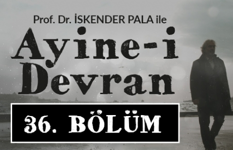 Fetvalar - Prof. Dr. İskender Pala ile Ayine-i Devran 36.Bölüm