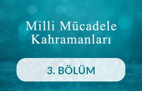 Hacı Ahmet Nazif Efendi - Milli Mücadele Kahramanları 3.Bölüm