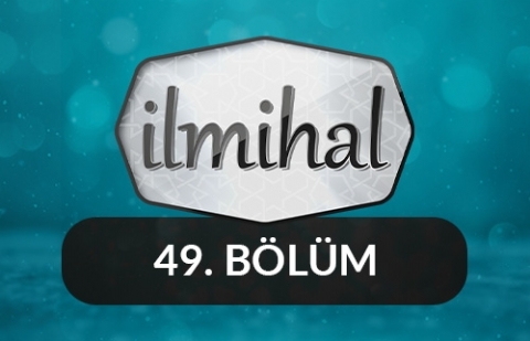 Helal ve Haramlarla İlgili Esaslar (1) - İlmihal 49.Bölüm