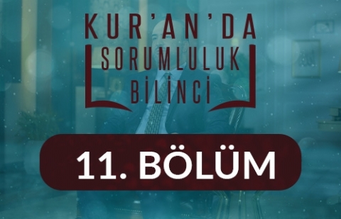 Namaz Kılma Sorumluluğu - Kur'an'da Sorumluluk Bilinci 11.Bölüm