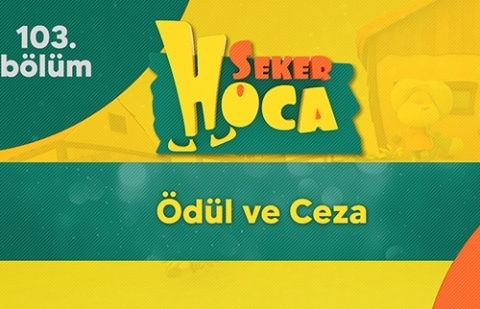 Ödül ve Ceza - Şeker Hoca 103.Bölüm