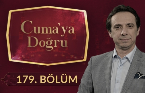 Allah'ın Rızası ile Yaşamak - Cuma'ya Doğru 179.Bölüm