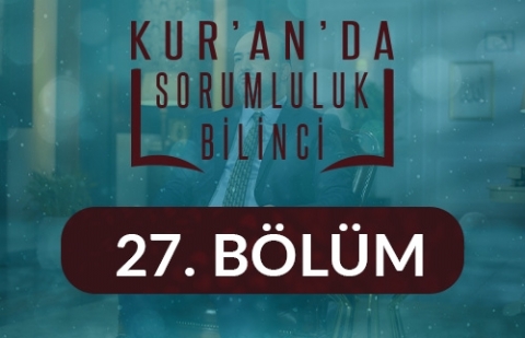 Müslümanlara Karşı Sorumluluğumuz - Kur'an'da Sorumluluk Bilinci 27.Bölüm