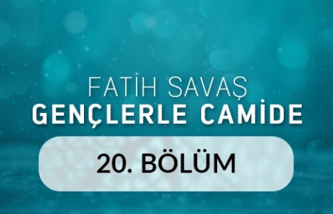 Eskişehir Kurşunlu Camii - Fatih Savaş Gençlerle Camide 20.Bölüm