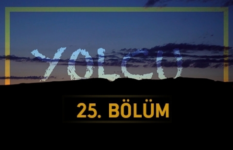 Dua - Yolcu 25.Bölüm