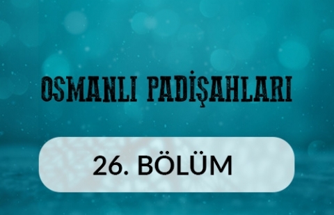 1. İbrahim - Osmanlı Padişahları 26.Bölüm