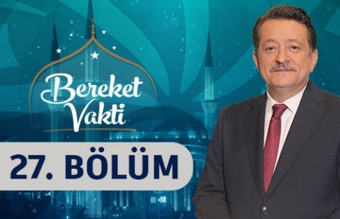Yeryüzüne Serilen Esenlik (Kadir Gecesi) - Bereket Vakti 27. Bölüm