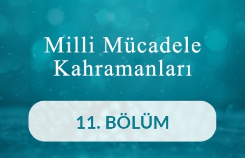 Süleyman Fethi Bey - Milli Mücadele Kahramanları 11.Bölüm