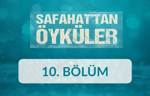 Bebek - Safahat'tan Öyküler 10.Bölüm