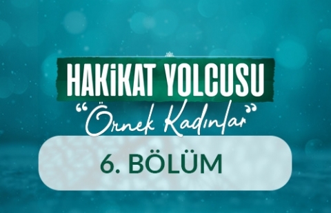 Nesibe Bint Ka'b (r.anha) - Hakikat Yolcusu Örnek Kadınlar 6.Bölüm