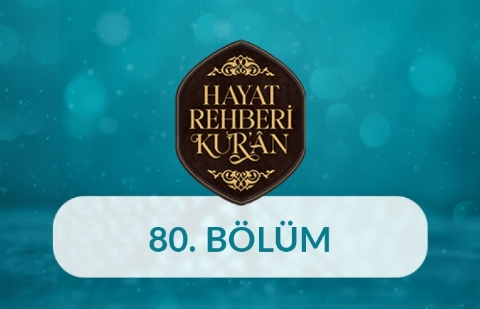 Kur'an'da “Tövbe, İstiğfar ve Af” - Hayat Rehberi Kur'an 80. Bölüm