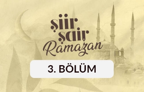 Modern Türk Şiirinde Ramazan - Şiir Şair Ramazan 3. Bölüm