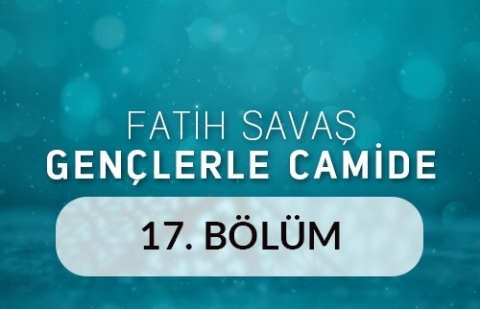 İstanbul Büyük Selimiye Camii - Fatih Savaş Gençlerle Camide 17.Bölüm