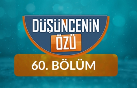 Çocuk ve Ergenlere Bütüncül Yaklaşım - Düşüncenin Özü 60.Bölüm