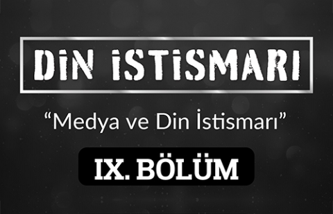 Din İstismarı 9.Bölüm - Medya ve Din İstismarı