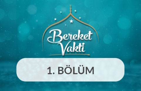 On Bir Ayın Sultanı Ramazan - Bereket Vakti 1. Bölüm