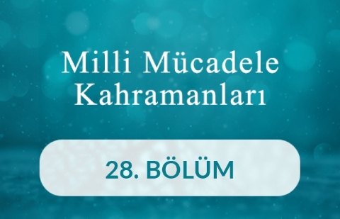 Alemdar’ın Kahraman Mürettebatı - Milli Mücadele Kahramanları 28.Bölüm