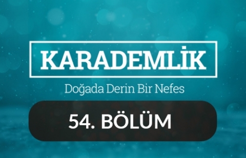 Antalya - Karademlik 54.Bölüm