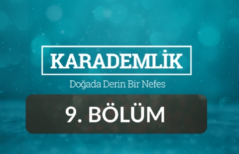 Balıkesir - Karademlik 9.Bölüm