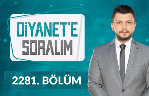 Diyanet'e Soralım 2281.Bölüm - 1 Mayıs 2024