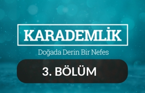 Kırklareli - Karademlik 3.Bölüm