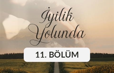 Şengül Kazan - İyilik Yolunda 11. Bölüm