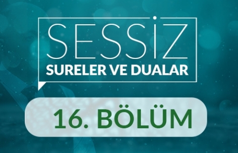 İhlâs Sûresi - Sessiz - Sureler ve Dualar 16.Bölüm